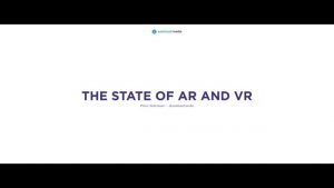 The State of AR and VR