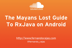 The Mayans Lost Guide to RxJava on Android